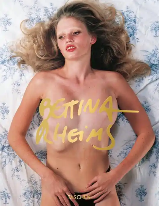 Bettina Rheims. Ediz. inglese, francese e tedesca Ultime Pezzi
