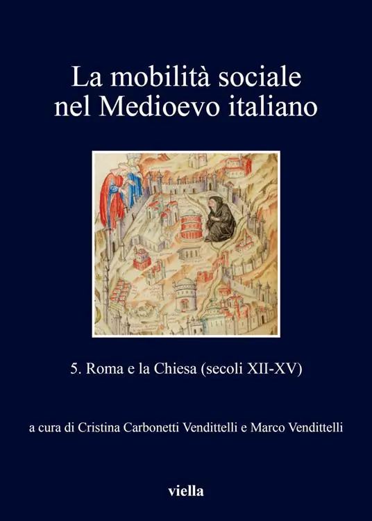 Direttamente Dal Produttore La mobilità sociale nel Medioevo italiano. Vol. 5 Roma e la Chiesa (secoli XII-XV)