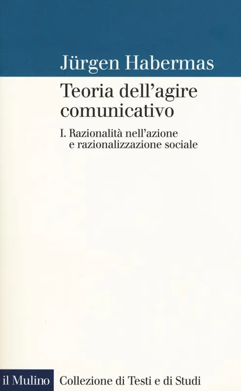 Teoria dell‘agire comunicativo. Vol. 1 Razionalità nell‘azione e razionalizzazione sociale Novità