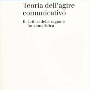 Acquista Ora Teoria dell‘agire comunicativo. Vol. 2 Critica della ragione funzionalistica