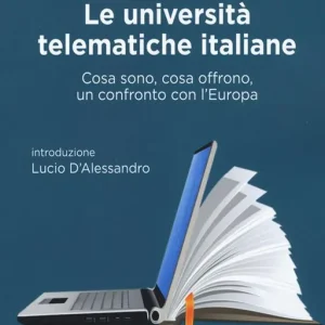 Le università telematiche italiane. Cosa sono, cosa offrono, un confronto con l‘Europa Compra Adesso