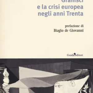 Più Venduto Gramsci e la crisi europea negli anni Trenta