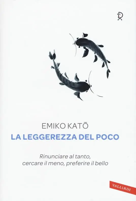 La leggerezza del poco. Rinunciare al tanto, cercare il meno, preferire il bello Nuovo Arrivo