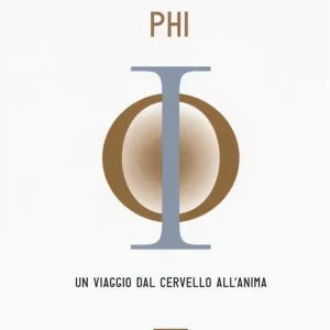 PHI. Un viaggio dal cervello all‘anima Nuova Collezione
