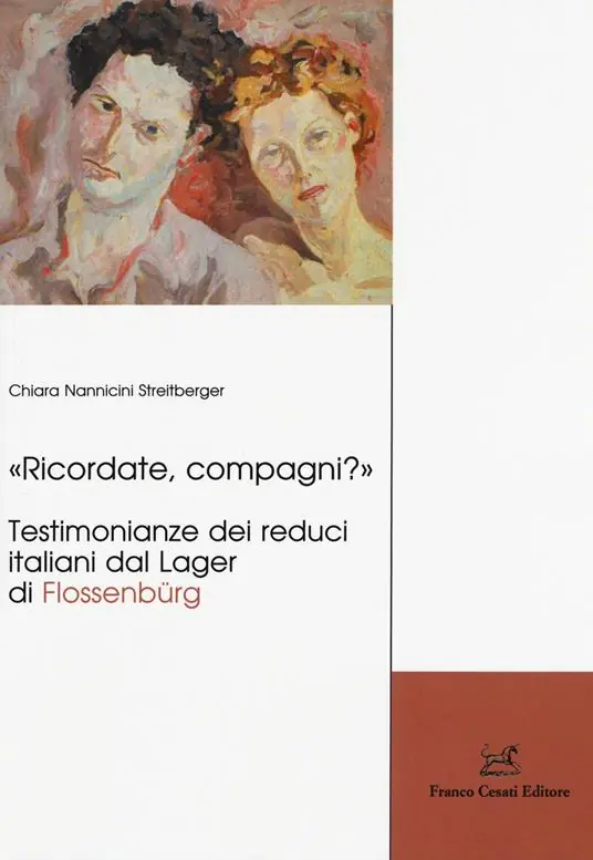 «Ricordate, compagni?» Testimonianze dei reduci italiani dal Lager di Flossenbürg Subito Disponibile
