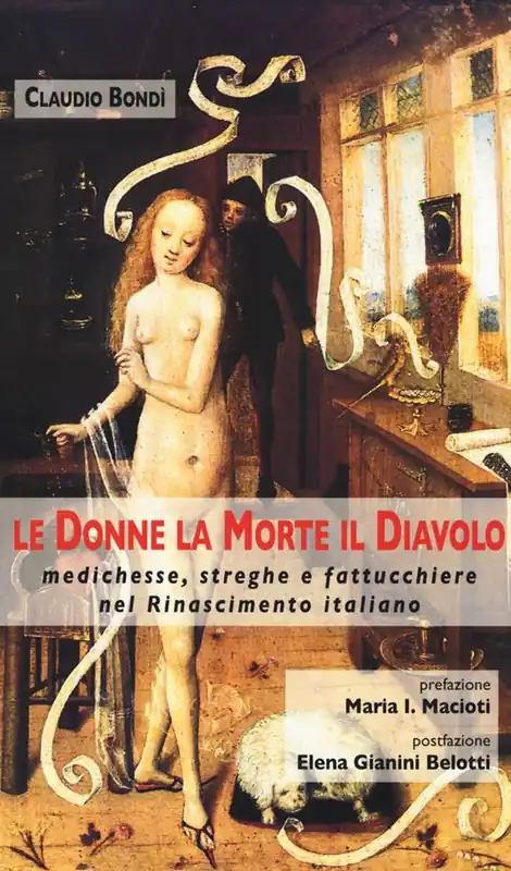 Le donne, la morte, il diavolo. Medichesse, streghe e fattucchiere nel Rinascimento italiano Promozione Esclusiva