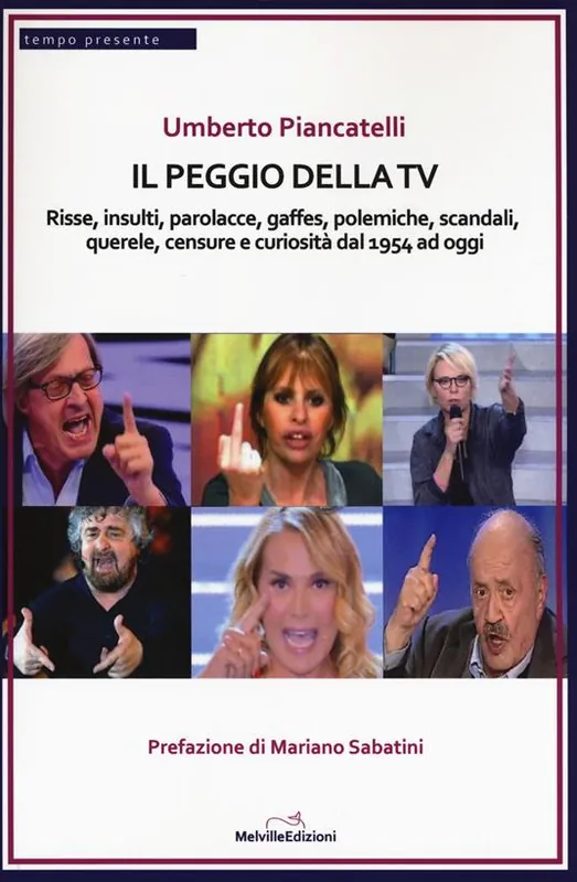 Il peggio della Tv. Risse, insulti, parolacce, gaffes, polemiche, scandali, querele, censure e curiosità dal 1954 ad oggi Ultima Occasione