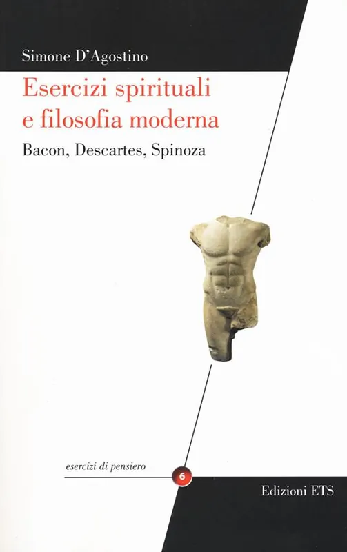Esercizi spirituali e filosofia moderna. Bacon, Descartes, Spinoza Affare
