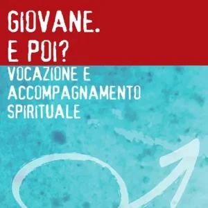 Giovane. E poi? Vocazione e accompagnamento spirituale Scelto Dai Clienti