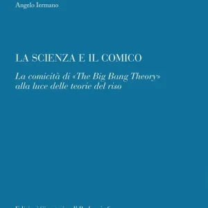 Di Tendenza La scienza e il comico. La comicità di «The big bang theory» alla luce delle teorie del riso