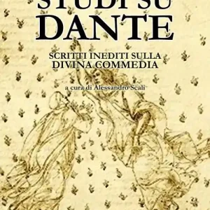 Nuova Collezione Studi su Dante. Scritti inediti sulla Divina Commedia