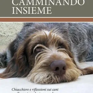 Camminando insieme. Chiacchiere e riflessioni sui cani e sulla nostra relazione con loro Vendita Finale