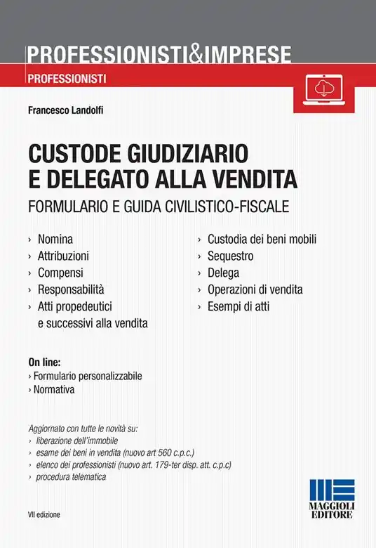 Custode giudiziario e delegato alla vendita. Formulario e guida civilistico-fiscale Compra Adesso