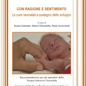 Con ragione e sentimento. Le cure neonatali a sostegno dello sviluppo. Raccomandazioni per gli operatori della terapia intensiva neonatale Compra Adesso