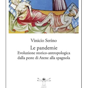 Le pandemie. Evoluzione storico-antropologica dalla peste di Atene alla spagnola Bestseller