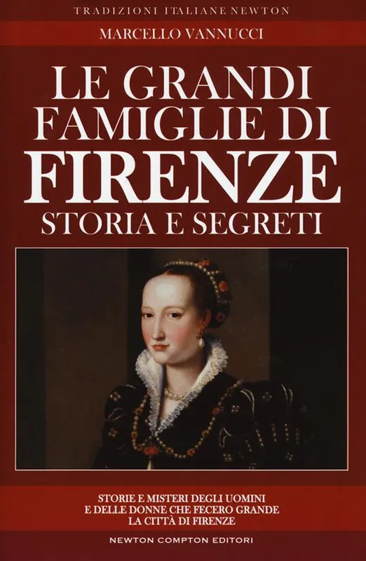 Ultimissimo Modello Le grandi famiglie di Firenze. Storia e segreti