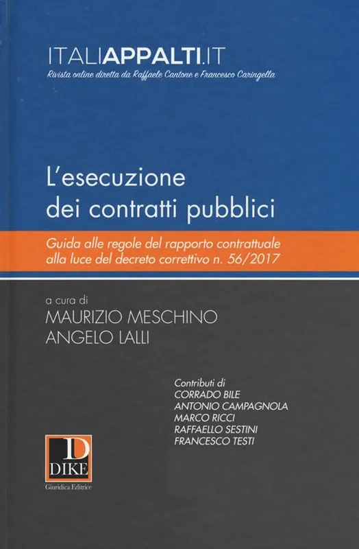 L‘esecuzione dei contratti pubblici. Guida alle regole del rapporto contrattuale alla luce del decreto correttivo n. 56/2017 Compra Adesso