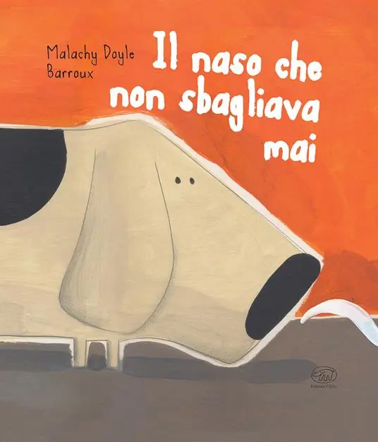 Il naso che non sbagliava mai. Ediz. illustrata Nuovo Arrivo