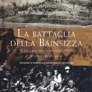 La battaglia della Bainsizza e la crisi dell‘autunno 1917 Must-Have
