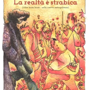 La realtà è strabica. (Alice brum brum - nella riserva metropolitana) Occasione Imperdibile