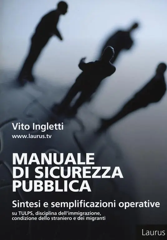 Manuale di sicurezza pubblica. Sintesi e semplificazioni operative su Tulps, disciplina dell‘immigrazione, condizione dello straniero e migranti Sconto