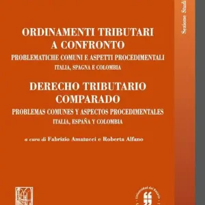Miglior Prezzo Ordinamenti tributari a confronto. Problematiche comuni e aspetti procedimentali. Italia, Spagna e Colombia. Ediz. italiana e spagnola