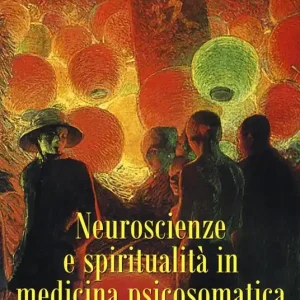 Neuroscienze e spiritualità in medicina psicosomatica. Atti del convegno (Verona, 28 novembre 2008) Ultimissimo Modello