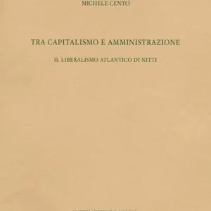 Tra capitalismo e amministrazione. Il liberalismo atlantico di Nitti Acquista Ora