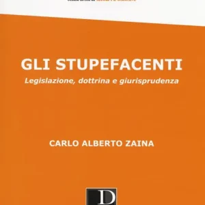 Compra Online Gli stupefacenti. Legislazione, dottrina e giurisprudenza