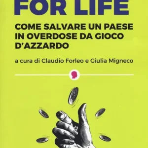 Lose for life. Come salvare un paese in overdose da gioco d‘azzardo Direttamente Dal Produttore