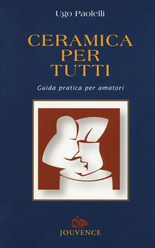 Ceramica per tutti. Guida pratica per amatori Reso Gratuito