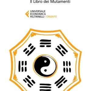I Ching. Il libro dei mutamenti Direttamente Dal Produttore