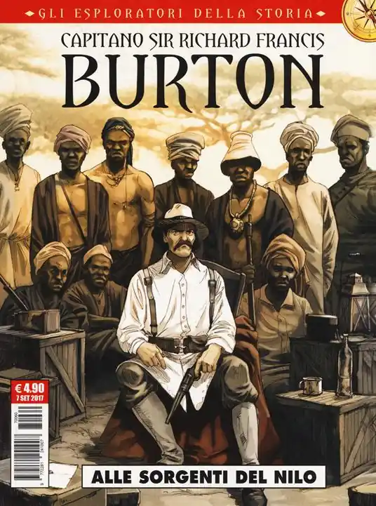 Capitano sir Richard Francis Burton. Gli esploratori della storia. Vol. 4 Alle sorgenti del Nilo Must-Have
