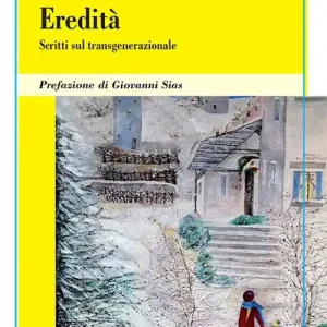 Eredità. Scritti sul transgenerazionale Spedito Oggi