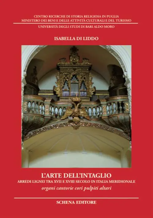 L‘arte dell‘intaglio. Arredi lignei tra XVII e XVIII secolo in Italia meridionale. Organi cantorie cori pulpiti altari. Ediz. illustrata Ultima Occasione