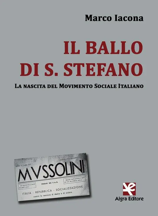 Il ballo di S. Stefano. La nascita del Movimento Sociale Italiano Di Tendenza