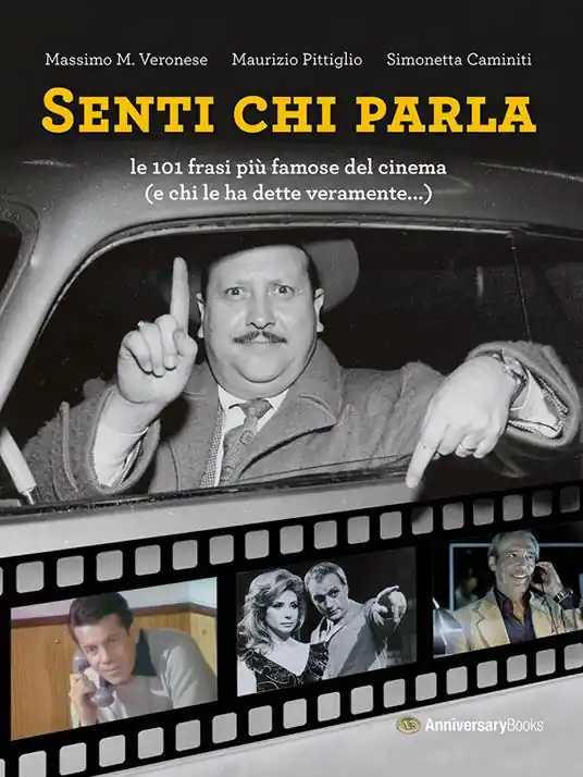 Senti chi parla. Le 101 frasi più famose del cinema (e chi le ha dette veramente...). Ediz. illustrata Ultime Pezzi