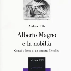 Alberto Magno e la nobiltà. Genesi e forme di un concetto filosofico Direttamente Dal Produttore