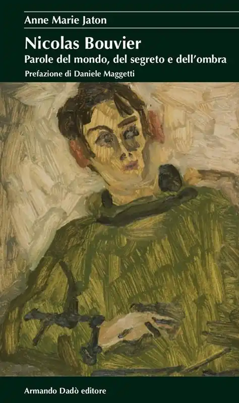 Nicolas Bouvier. Parole del mondo, del segreto e dell‘ombra Ordina Subito