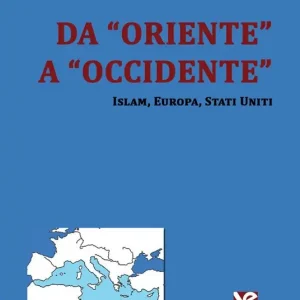 Occasione Da «Oriente» a «Occidente». Islam, Europa, Stati Uniti