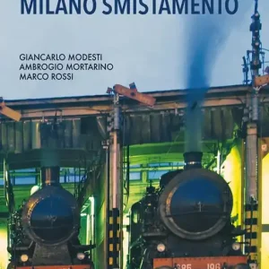 Ultima Occasione Storia del Deposito Locomotive Milano Smistamento