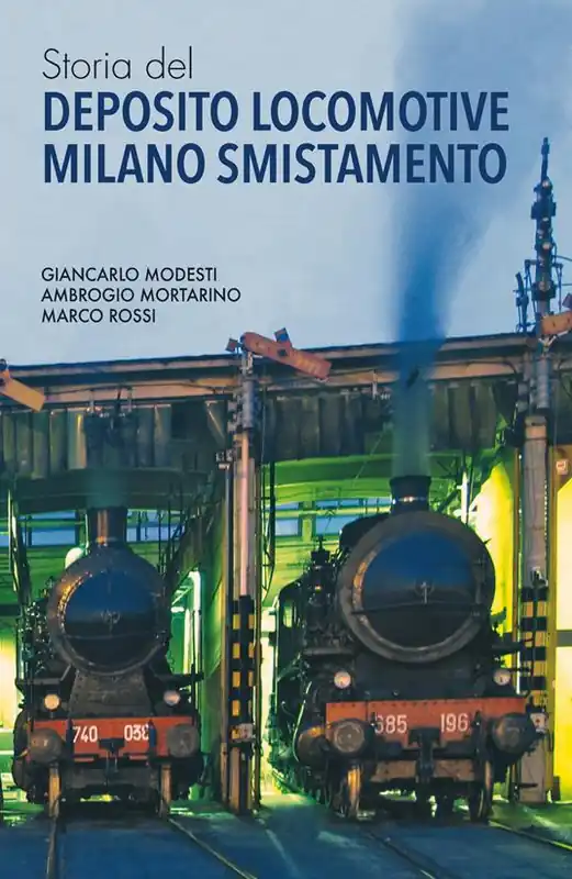 Ultima Occasione Storia del Deposito Locomotive Milano Smistamento