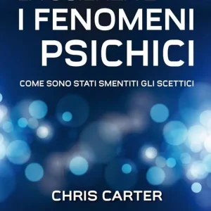 La scienza e i fenomeni psichici. Come sono stati smentiti gli scettici. Nuova ediz. Compra Oggi Stesso