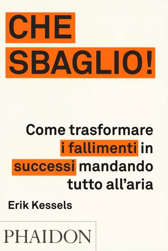 Che sbaglio! Come trasformare i fallimenti in successi mandando tutto all‘aria. Ediz. a colori Nuovo Arrivo