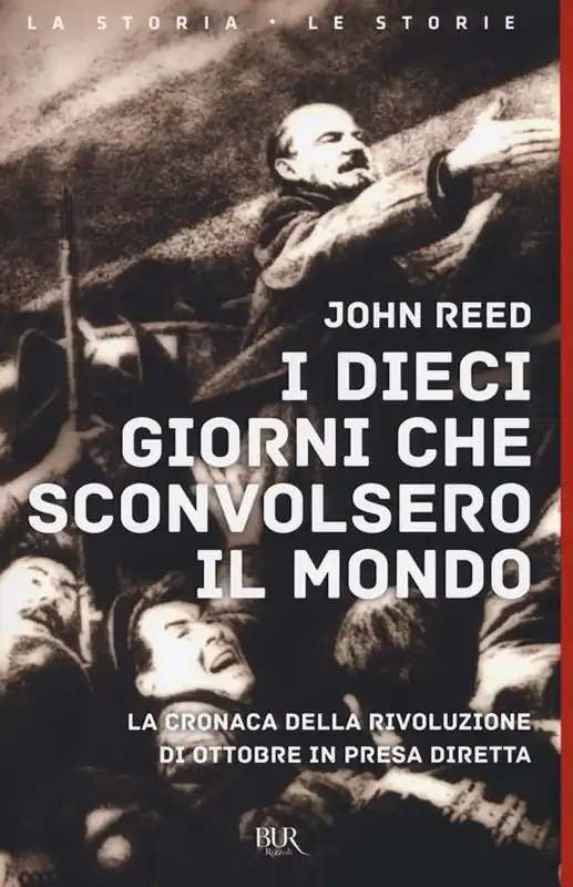 I dieci giorni che sconvolsero il mondo. La cronaca della Rivoluzione d‘Ottobre in presa diretta Offerta