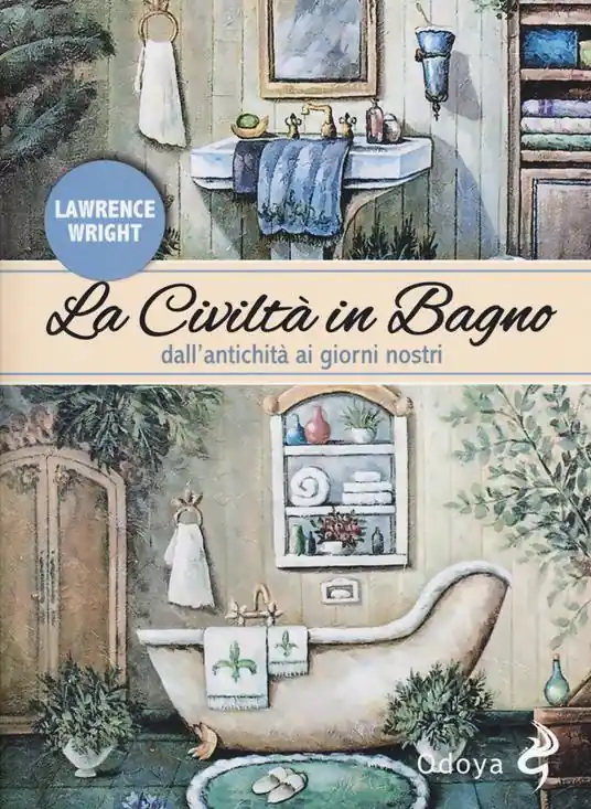 La civiltà in bagno. Dall‘antichità ai giorni nostri Spedito Oggi