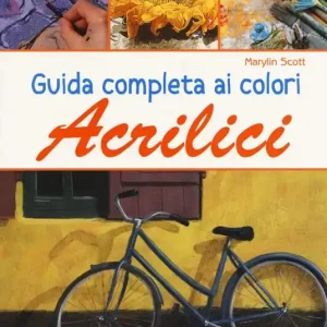 Occasione Imperdibile Guida completa ai colori acrilici. Ediz. a colori