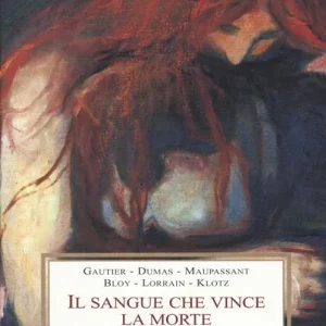 Il sangue che vince la morte. Storie di vampiri Nuovo Arrivo
