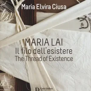 Esclusivo Maria Lai. Il filo dell‘esistere-The thread of existence. Ediz. a colori