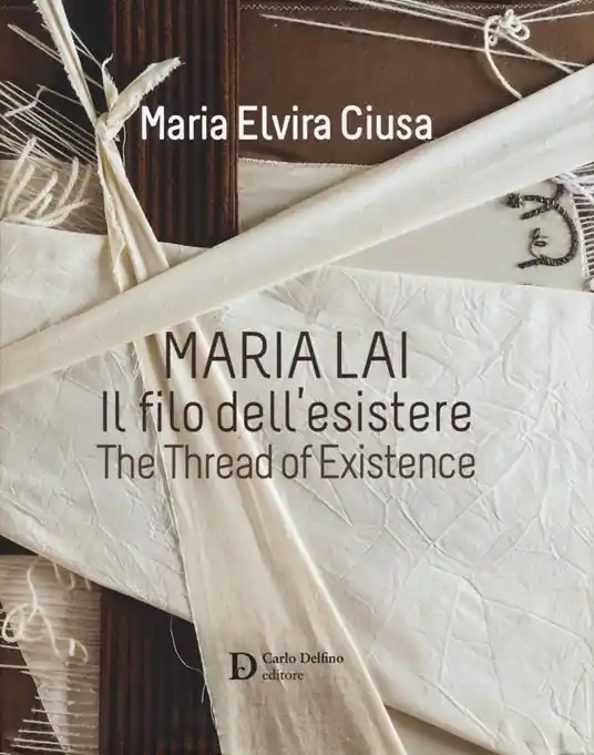 Esclusivo Maria Lai. Il filo dell‘esistere-The thread of existence. Ediz. a colori